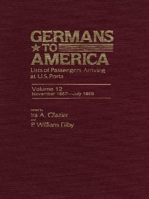 cover image of Germans to America, Volume 12 Nov. 2, 1857-July 29, 1859